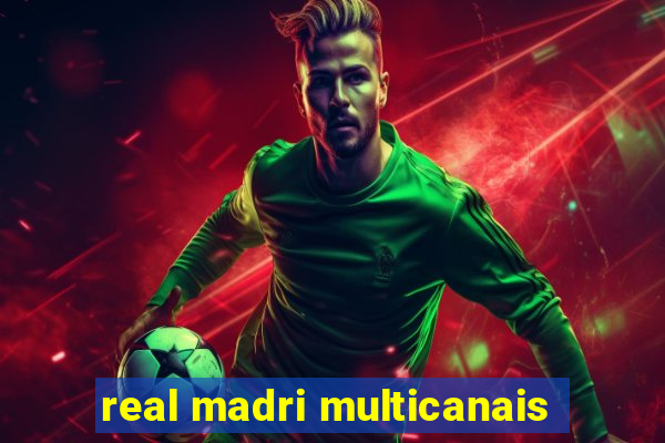 real madri multicanais